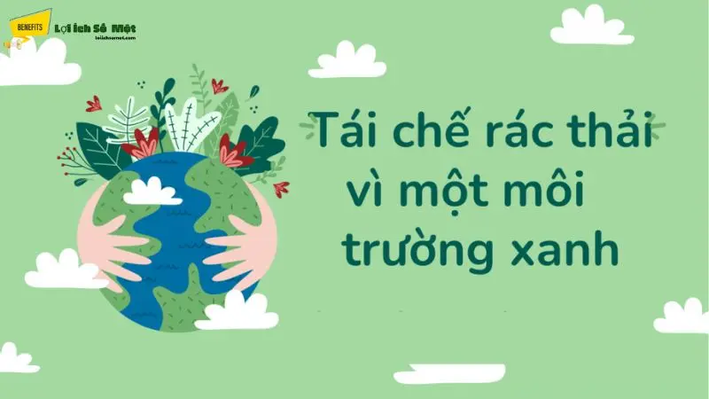  Hình ảnh minh họa Những Lợi Ích Của Việc Tái Chế Rác Thải(Lợi Ích Của Việc Tái Chế Rác Thải)